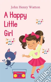 A Happy Little Girl. E-book. Formato EPUB ebook