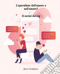 L'apocalisse dell'amore o nell'amore?Il social dating. E-book. Formato PDF ebook