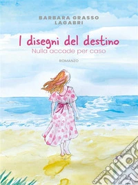 | I disegni del destino. Nulla accade per caso. E-book. Formato EPUB ebook
