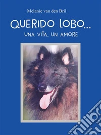 Querido Lobo, una vita un amore.... E-book. Formato EPUB ebook