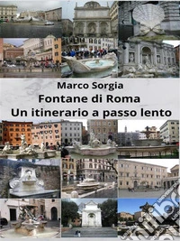 Fontane di Roma. Un itinerario a passo lento. E-book. Formato EPUB ebook