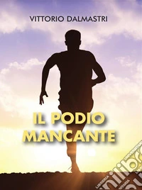 Il podio mancante. E-book. Formato EPUB ebook