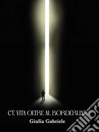 C'é vita oltre al borderline. E-book. Formato EPUB ebook