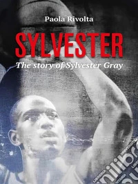 SylvesterThe story of Sylvester Gray. E-book. Formato EPUB ebook