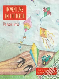 Avventure in Fattoria. Un Nuovo Arrivo. E-book. Formato EPUB ebook