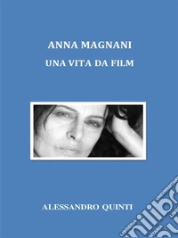 Anna Magnani. Una vita da film.. E-book. Formato EPUB ebook