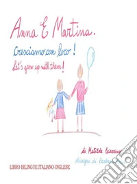 Anna e Martina. Cresciamo con loro - Anna and Martina. Let's grow with them!. E-book. Formato EPUB ebook
