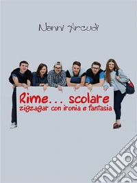 Rime... scolare -Zigzagar Con Ironia E Fantasia. E-book. Formato EPUB ebook