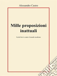 Mille proposizioni inattuali. E-book. Formato EPUB ebook