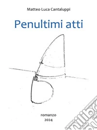 Penultimi atti. E-book. Formato EPUB ebook