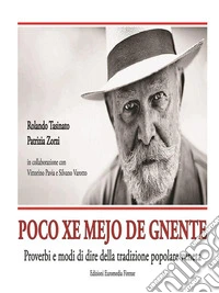Poco xe mejo de gnenteProverbi e modi di dire della tradizione popolare veneta. E-book. Formato PDF ebook