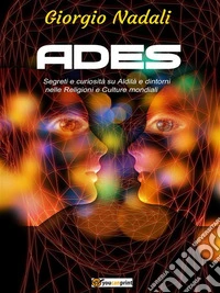 AdesSegreti e curiosità su Aldilà e dintorni nelle Religioni e Culture mondiali. E-book. Formato EPUB ebook