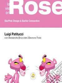 "La Vie en Rose. SlurPink Design &amp; Barbie Connection""SlurPink Design &amp; Barbie Connection". E-book. Formato PDF ebook