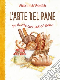 l'arte del pane. E-book. Formato EPUB ebook