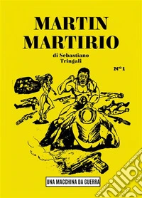Martin MartirioUna macchina da guerra. E-book. Formato EPUB ebook