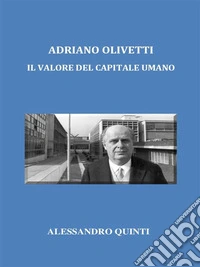 Adriano Olivetti. Il valore del Capitale umano.. E-book. Formato EPUB ebook