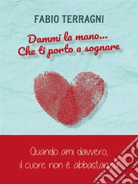Dammi la mano... che ti porto a sognare. E-book. Formato EPUB ebook