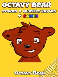 Octavy Bear Stories &amp; Nursery Rhymes + GamesFor Kids. E-book. Formato PDF ebook