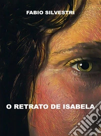 O retrato de Isabela. E-book. Formato EPUB ebook