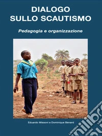 Dialogo sullo ScautismoPedagogia e organizzazione. E-book. Formato EPUB ebook
