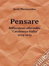 PensareRiflessioni alla radio "Catalunya-Itàlia"  2019-2023. E-book. Formato EPUB ebook