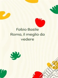 Roma, il meglio da vedere. E-book. Formato EPUB ebook