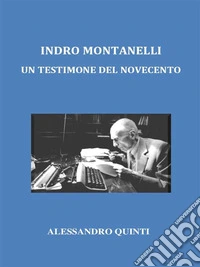 Indro Montanelli. Un testimone del Novecento.. E-book. Formato EPUB ebook