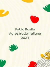Autostrade italiane 2024. E-book. Formato EPUB ebook