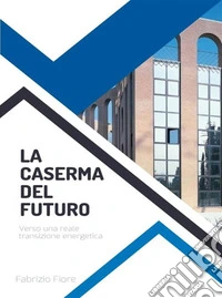 La caserma del futuroVerso una reale transizione energetica. E-book. Formato EPUB ebook