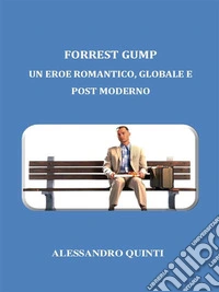 Forrest Gump. Un eroe romantico, globale e post moderno.. E-book. Formato EPUB ebook