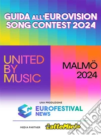 Guida all'Eurovision Song Contest 2024. E-book. Formato EPUB ebook