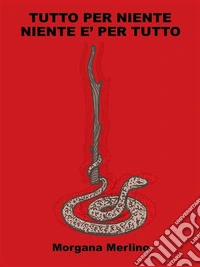 Tutto per niente - Niente è per Tutto. E-book. Formato EPUB ebook