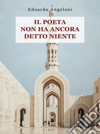Il poeta non ha ancora detto niente. E-book. Formato EPUB ebook