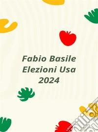 Elezioni Usa 2024. E-book. Formato EPUB ebook