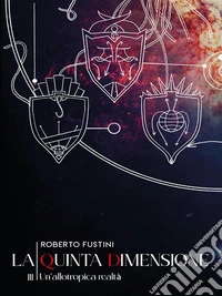 La quinta dimensione. III. Un'allotropica realtà. E-book. Formato EPUB ebook