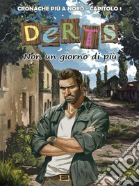 Cronache più a Nord - Capitolo 1DERTS -  Non un giorno di più. E-book. Formato EPUB ebook