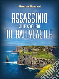 Assassinio sulle scogliere di Ballycastle. E-book. Formato EPUB ebook