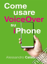 Come usare VoiceOver su iPhone. E-book. Formato EPUB ebook
