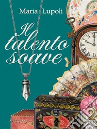 Il talento soave. E-book. Formato EPUB ebook