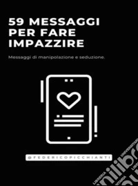59 Messaggi Per Fare Impazzire. E-book. Formato PDF ebook
