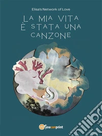 La mia vita è stata una canzone. E-book. Formato EPUB ebook