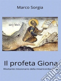 Il profeta Giona. Riluttante missionario della misericordia di Dio. E-book. Formato EPUB ebook