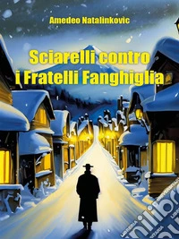 Sciarelli contro i Fratelli fanghiglia. E-book. Formato EPUB ebook