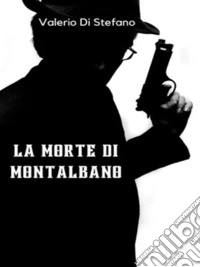 La morte di Montalbano. E-book. Formato EPUB ebook