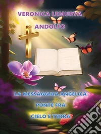 La Messaggera Angelica Ponte fra Cielo e Terra. Versione ebook. E-book. Formato EPUB ebook