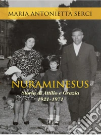 Nuraminesus. Storia di Attilio e Grazia 1921-1971. E-book. Formato EPUB ebook