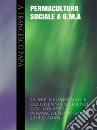 Permacultura Sociale &amp; Gruppi di Mutuo-AiutoEsperienze Siciliane 2013-2016. E-book. Formato EPUB ebook