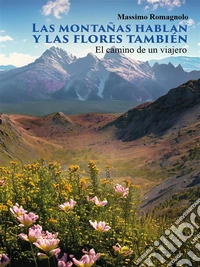 Las montañas hablan  y las flores también. E-book. Formato EPUB ebook
