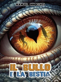 Il bullo e la bestia. E-book. Formato EPUB ebook