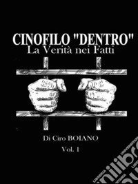 Cinofilo Dentro - la Verità nei FattiLa Verità nei Fatti. E-book. Formato EPUB ebook
